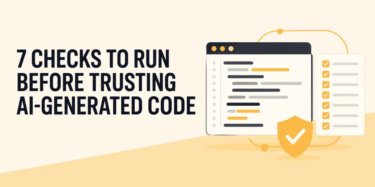 Seven Checks for Reviewing AI-Generated Code Before It Ships